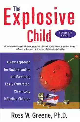 The Explosive Child: Ross W. Greene