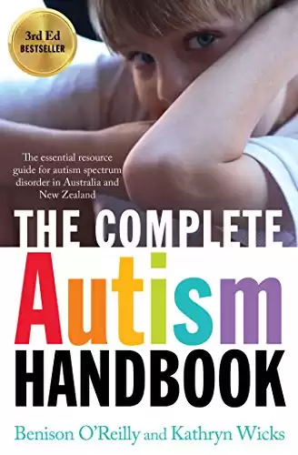 Complete Autism Handbook: The essential resource guide for autism spectrum disorder in Australia and New Zealand